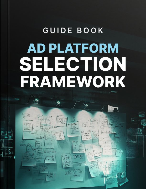 Ad Platform Selection Framework Guide